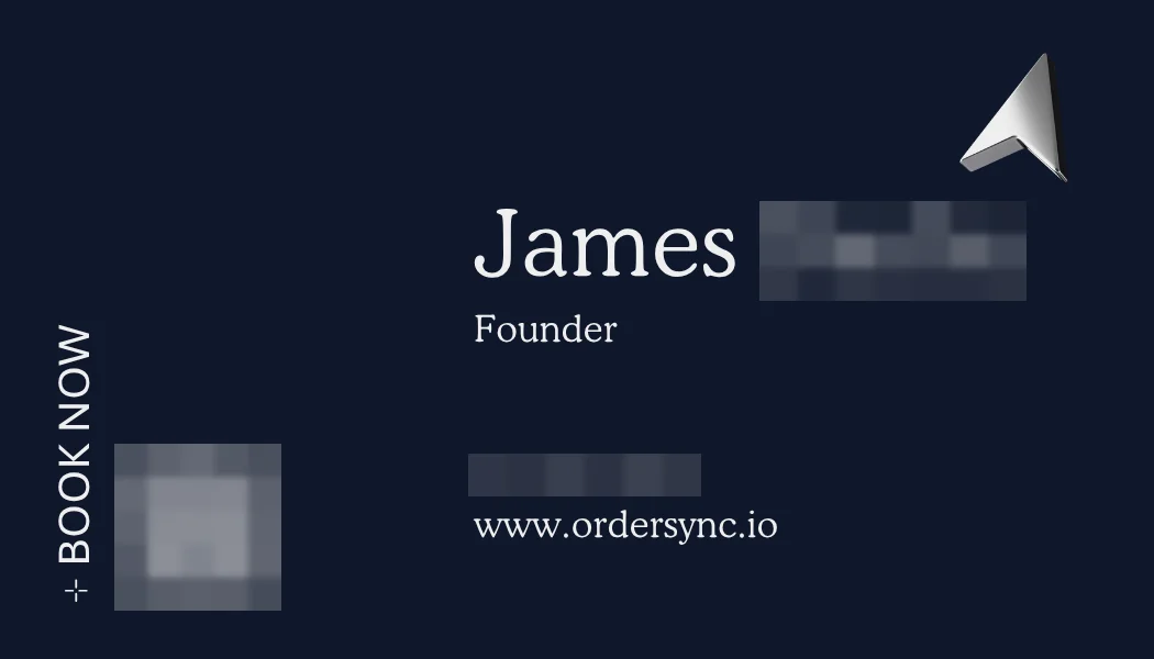 The back of the card: James and a blurred surname in a large serif, Founder, a blurred phone number and www.ordersync.io. A vertical BOOK NOW label sits beside a blurred QR code at the bottom left, and a small chrome arrow cursor at the top right.